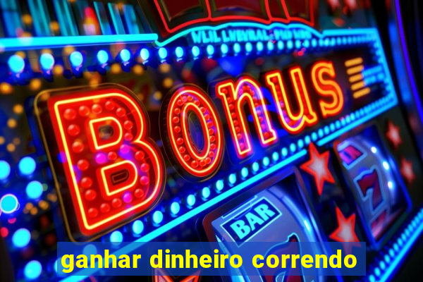 ganhar dinheiro correndo